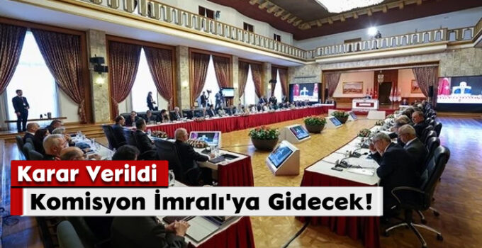 Karar Verildi; Komisyon İmralı’ya Gidecek!