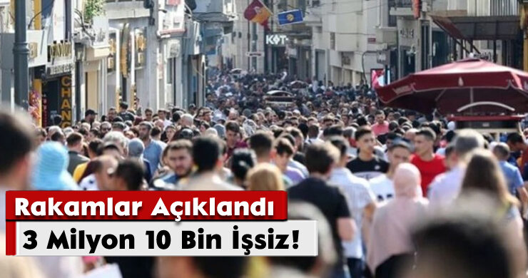 Rakamlar Açıklandı: 3 Milyon 10 Bin İşsiz!