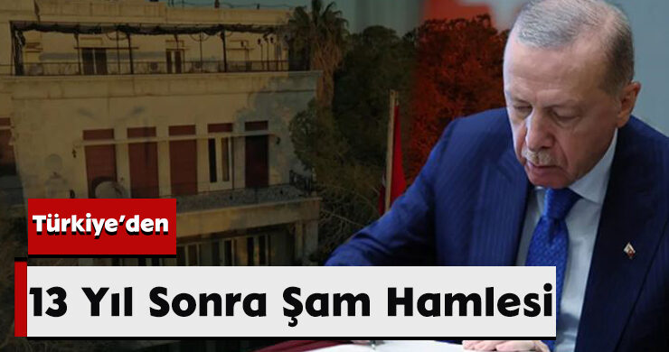 Türkiye’den 13 Yıl Sonra Şam Hamlesi