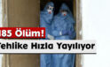 185 Ölüm! Tehlike Hızla Yayılıyor