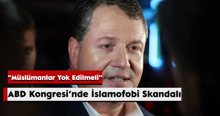 ABD Kongresi’nde İslamofobi Skandalı: “Müslümanlar Yok Edilmeli”
