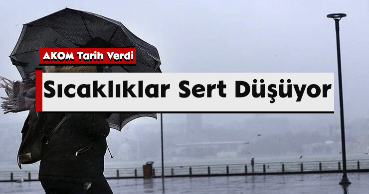 AKOM Tarih Verdi, Sıcaklıklar Sert Düşüyor