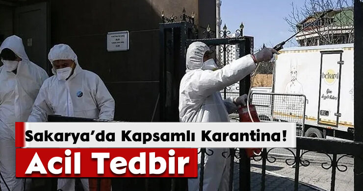 Acil Tedbir: Sakarya’da Kapsamlı Karantina!