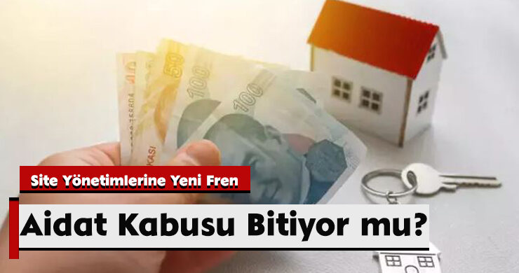Aidat Kabusu Bitiyor mu? Site Yönetimlerine Yeni Fren