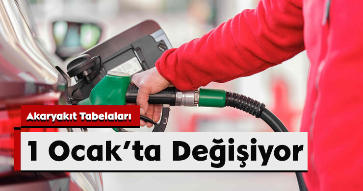 Akaryakıt Tabelaları 1 Ocak’ta Değişiyor