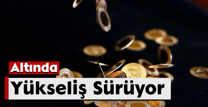 Altında Yükseliş Sürüyor