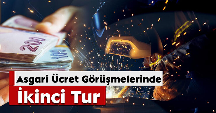 Asgari Ücret Görüşmelerinde İkinci Tur