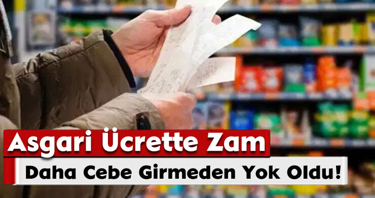 Asgari Ücrette Zam Daha Cebe Girmeden Yok Oldu!