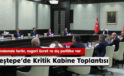 Beştepe’de Kritik Kabine Toplantısı