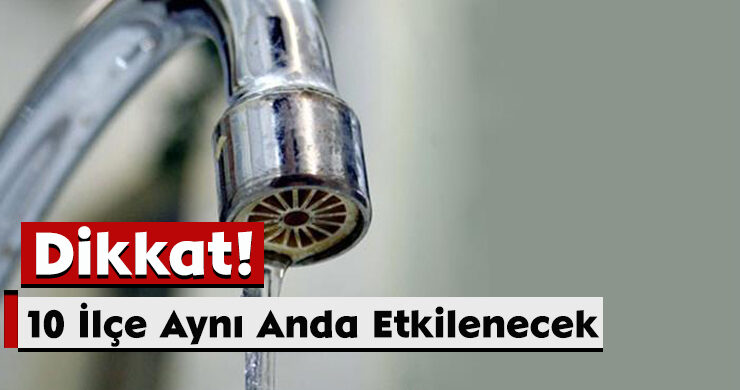 Dikkat! İstanbul’da 10 İlçe Aynı Anda Etkilenecek