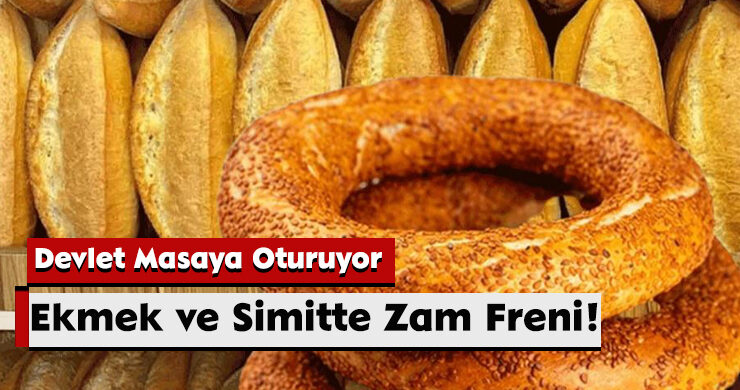 Ekmek ve Simitte Zam Freni! Devlet Masaya Oturuyor
