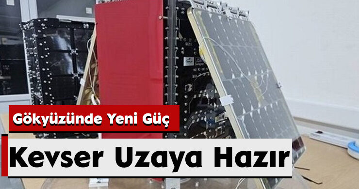 Gökyüzünde Yeni Güç: Kevser Uzaya Hazır
