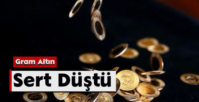 Gram Altın Sert Düştü