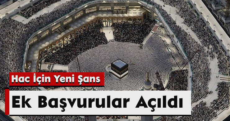 Hac İçin Yeni Şans: Ek Başvurular Açıldı