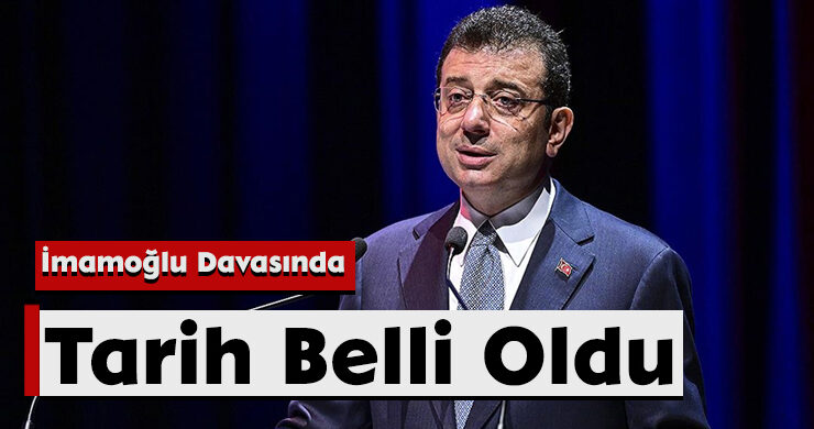 İmamoğlu Davasında Tarih Belli Oldu