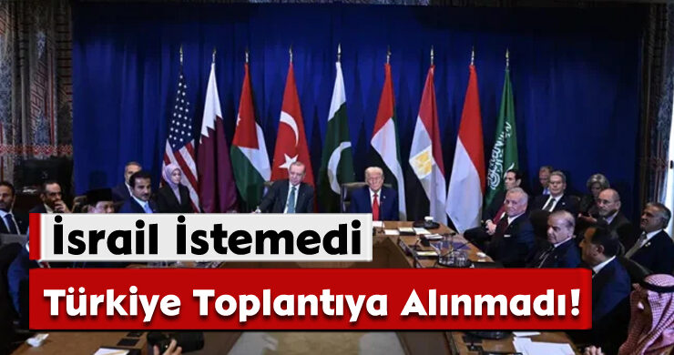 İsrail İstemedi, Türkiye Toplantıya Alınmadı!