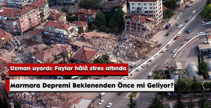 Marmara Depremi Beklenenden Önce mi Geliyor?