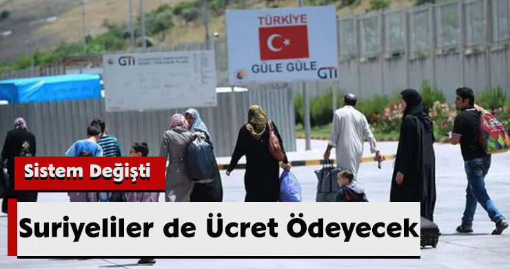 Sistem Değişti: Suriyeliler de Ücret Ödeyecek