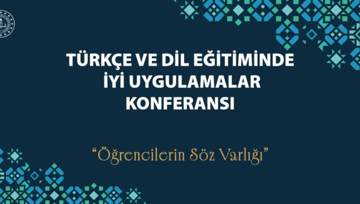 “Türkçe Ve Dil Eğitiminde İyi Uygulamalar Konferansı Başvuru Kılavuzu” Yayımlandı
