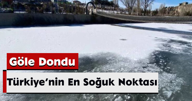 Türkiye’nin En Soğuk Noktası: Göle Dondu