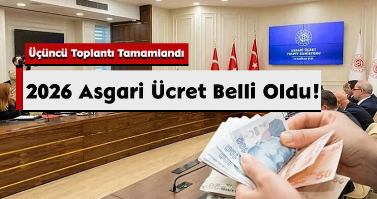 Üçüncü Toplantı Tamamlandı: 2026 Asgari Ücret Belli Oldu!