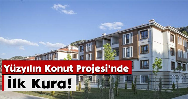 Yüzyılın Konut Projesi’nde İlk Kura!