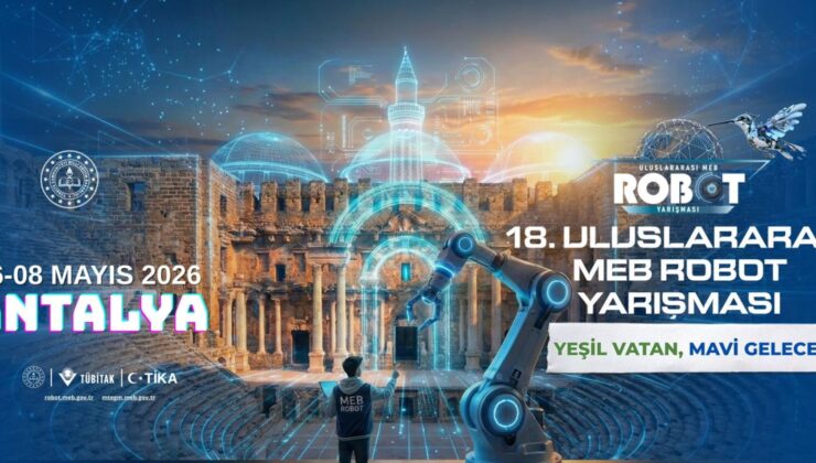 18. Uluslararası Meb Robot Yarışması, “Yeşil Vatan, Mavi Gelecek” Temasıyla Gerçekleştirilecek