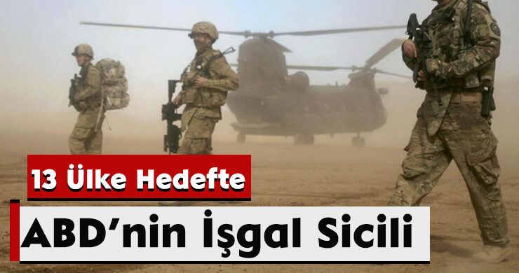 ABD’nin İşgal Sicili: 13 Ülke Hedefte