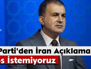 AK Parti’den İran Açıklaması: Kaos İstemiyoruz