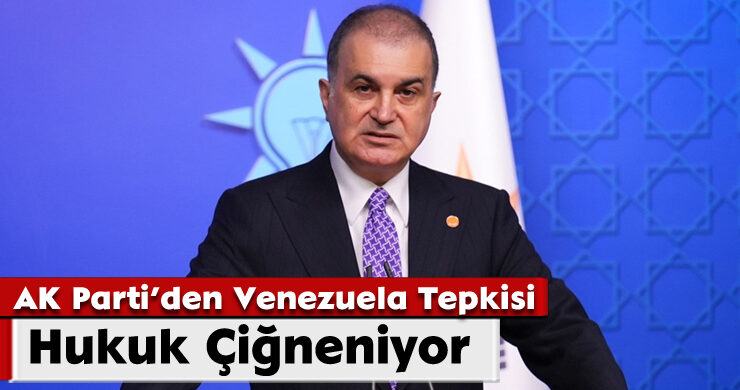 AK Parti’den Venezuela Tepkisi: Hukuk Çiğneniyor