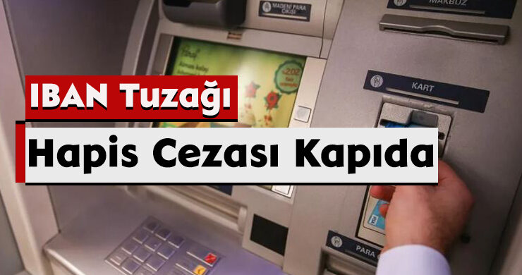 IBAN Tuzağı: Hapis Cezası Kapıda