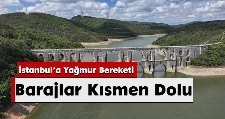 İstanbul’a Yağmur Bereketi: Barajlar Kısmen Dolu