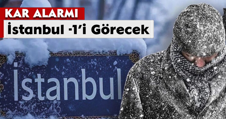 Kar Alarmı: İstanbul -1’i Görecek