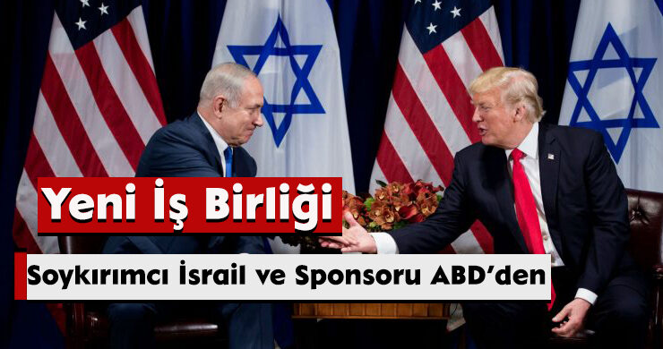 Soykırımcı İsrail ve Sponsoru ABD’den Yeni İş Birliği
