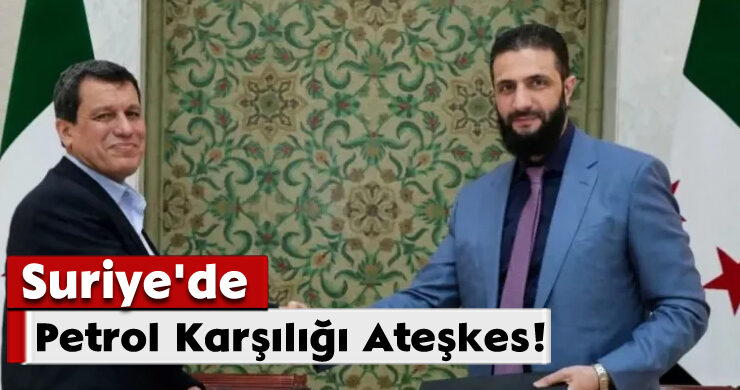 Suriye’de Petrol Karşılığı Ateşkes!