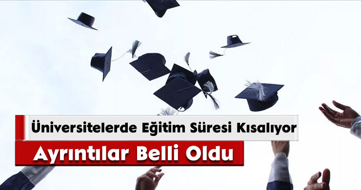 Üniversitelerde Eğitim Süresi Kısalıyor