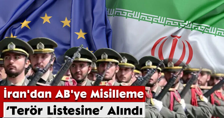 İran’dan AB’ye Misilleme:‘Terör Listesine’ Alındı