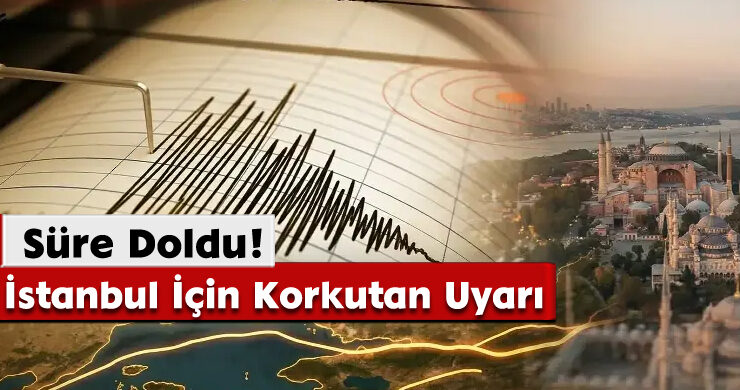 İstanbul İçin Korkutan Uyarı: Süre Doldu!