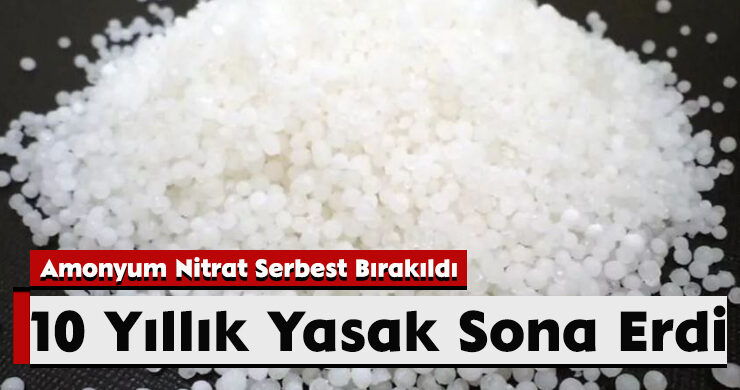 10 Yıllık Yasak Sona Erdi: Amonyum Nitrat Serbest Bırakıldı