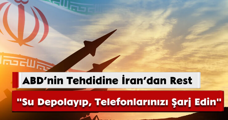 ABD’nin Tehdidine İran’dan Rest: “Su Depolayıp, Telefonlarınızı Şarj Edin”