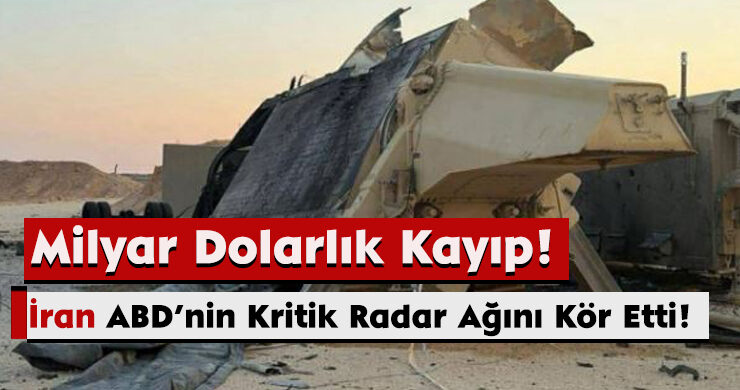 Milyar Dolarlık Kayıp! İran, ABD’nin Kritik Radar Ağını Kör Etti!