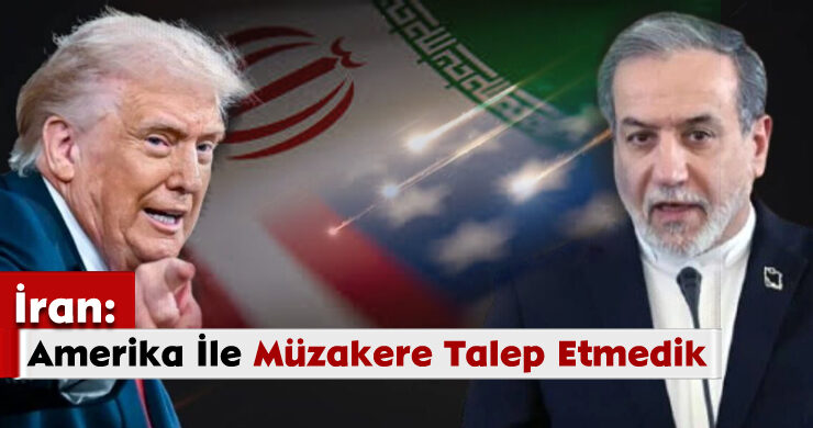 İran: Amerika İle Müzakere Talep Etmedik
