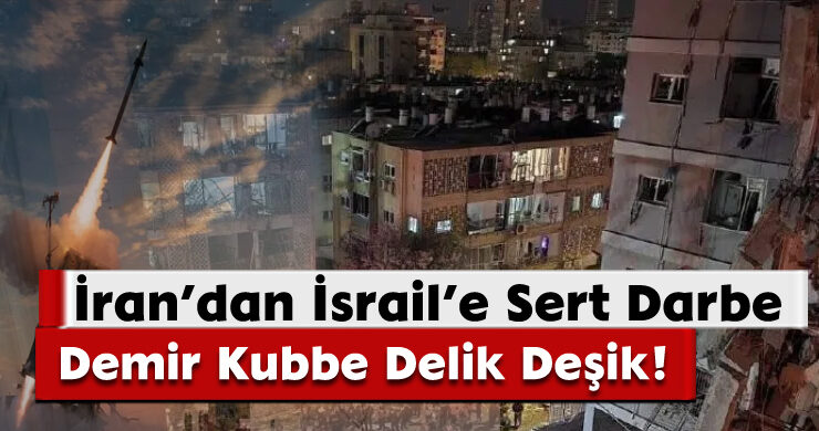 İran’dan İsrail’e Sert Darbe; Demir Kubbe Delik Deşik!