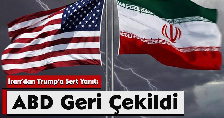 İran’dan Trump’a Sert Yanıt: ABD Geri Çekildi