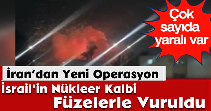 İsrail’in Nükleer Kalbi Füzelerle Vuruldu; Onlarca Yaralı Var