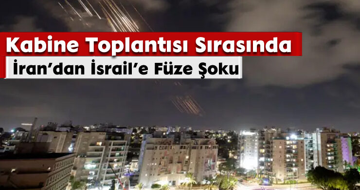 Kabine Toplantısı Sırasında İran’dan İsrail’e Füze Şoku