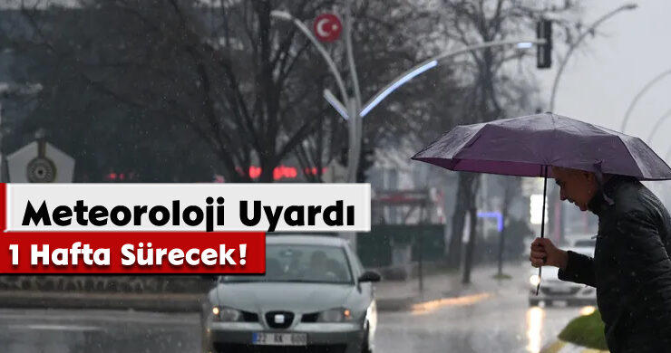Meteoroloji Uyardı:1 Hafta Sürecek!