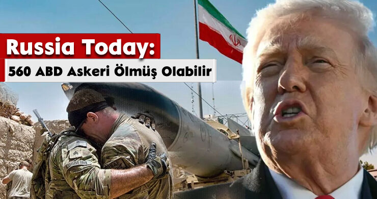Russia Today: 560 ABD Askeri Ölmüş Olabilir