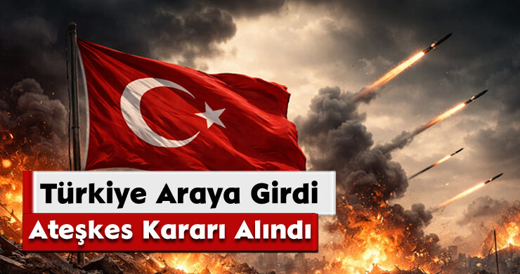 Türkiye Araya Girdi; Ateşkes Kararı Alındı