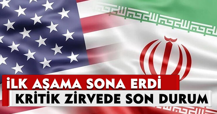 ABD-İran Görüşmelerinin İlk Aşaması Sona Erdi
